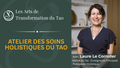 Atelier des Soins Holistiques du Tao avec Laure Le Corroller